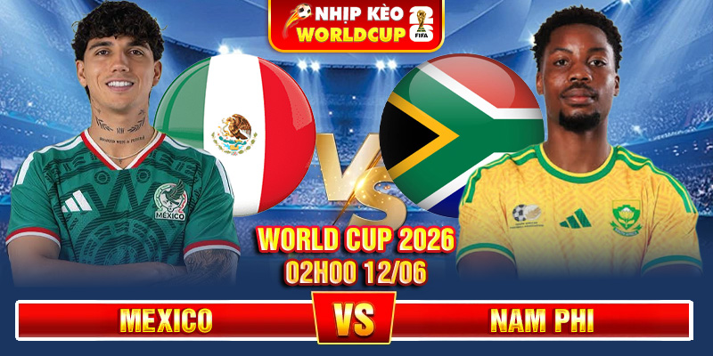 Soi Kèo Mexico Vs Nam Phi 02h00 12/06 – World Cup 2026